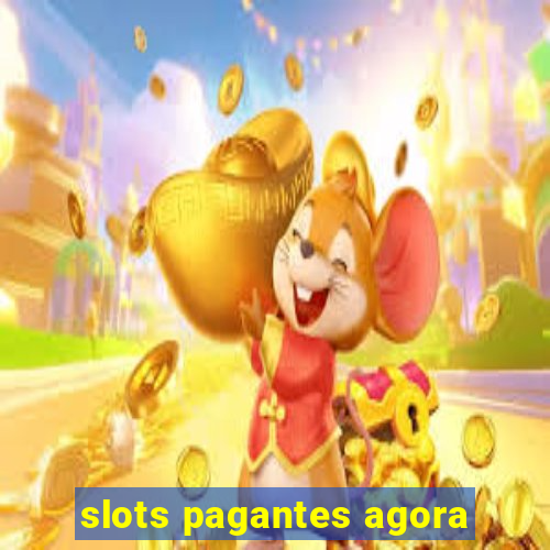 slots pagantes agora